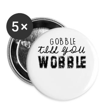 Gobble till you wobble - Thanksgiving saying - Buttons small 1''/25 mm (5-pack) - white - Front