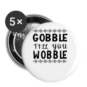 Gobble till you wobble - Thanksgiving saying - Buttons small 1''/25 mm (5-pack) - white - Front