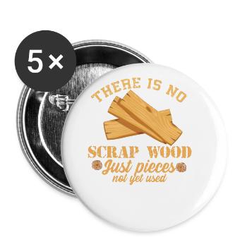 Es gibt keinen Holzschrott - Buttons klein 25 mm (5er Pack) - Weiß - Vorne