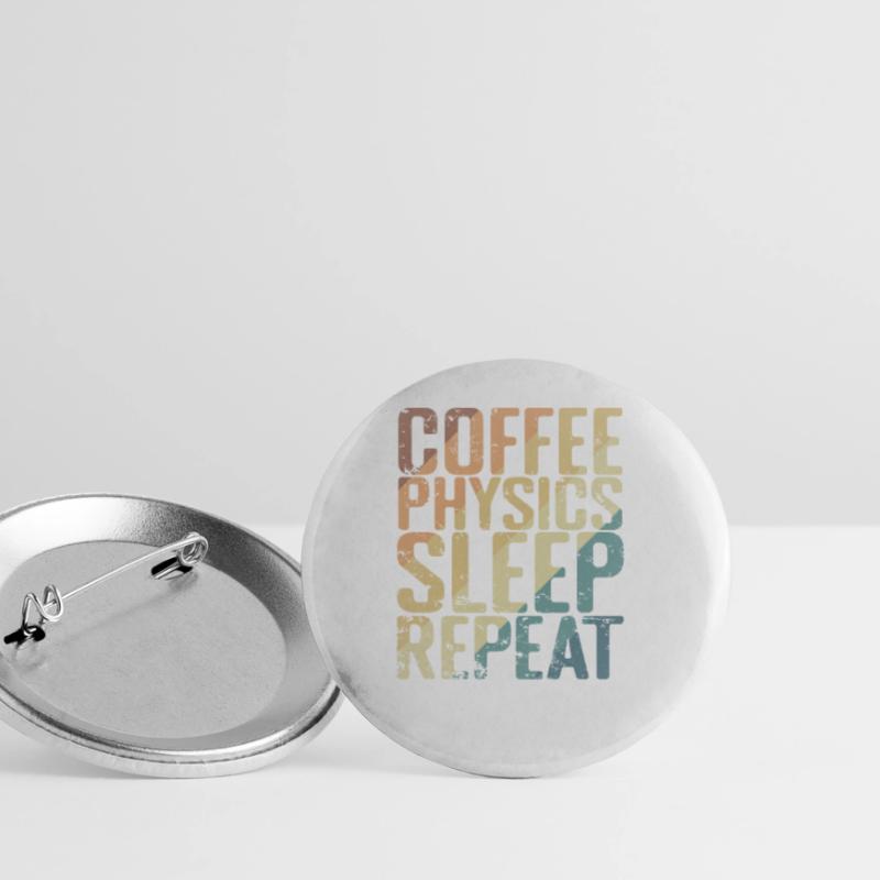 Coffee Physics Sleep Repeat Study Buttons small 1''/25 mm (5-pack)