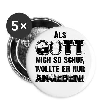 Als Gott mich schuf, wollte er eh nur angeben! - Buttons klein 25 mm (5er Pack) - Weiß - Vorne