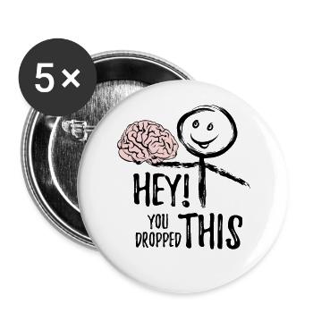 Hey! You dropped this. Gehirn, Spruch, Sticker - Buttons klein 25 mm (5er Pack) - Weiß - Vorne