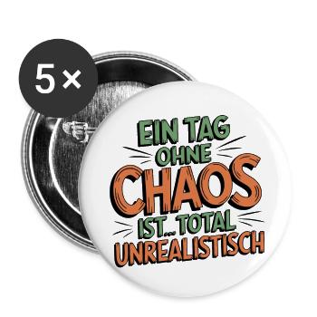 Lustiger Spruch Ein Tag ohne Chaos geht nicht - Buttons klein 25 mm (5er Pack) - Weiß - Vorne