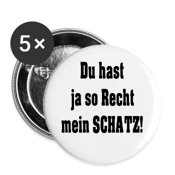 Du hast ja so Recht mein SCHATZ! Partnerschaft - Buttons klein 25 mm (5er Pack) - Weiß - Vorne