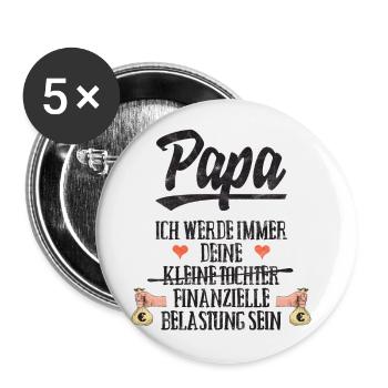 Papa kleine Tochter finanzielle Belastung - Buttons klein 25 mm (5er Pack) - Weiß - Vorne