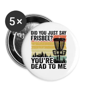 Did You Just Say Frisbee Vintage Funny Disc Golf - Buttons small 1''/25 mm (5-pack) - white - Front