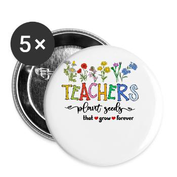Teachers Plant Seeds That Grow Forever - Buttons klein 25 mm (5er Pack) - Weiß - Vorne