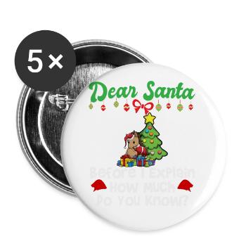 Dear Santa Before I Explain How Much Do You Know - Buttons klein 25 mm (5er Pack) - Weiß - Vorne