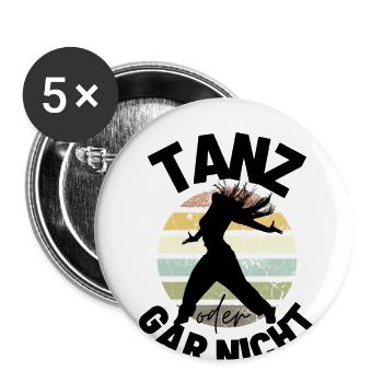 Tanz oder gar nicht Motivation Sprüche - Buttons klein 25 mm (5er Pack) - Weiß - Vorne