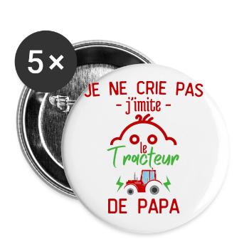 Je ne crie pas j'imite le tracteur de papa - Lot de 5 petits badges (25 mm) - blanc - Devant