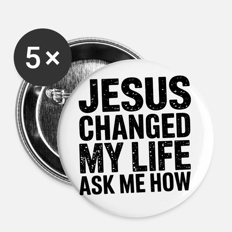 Jesus changed my life. Ask me how. - Buttons small 1''/25 mm (5-pack) - white