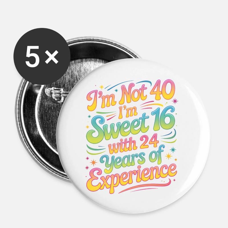 40. Geburtstag - Sweet 16 avec 24 ans d’expérience - Lot de 5 petits badges (25 mm) - blanc