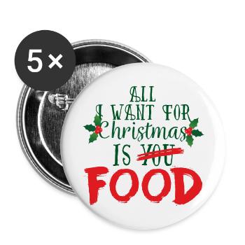 Christmas: All I Want For Christmas Is Food - Buttons small 1''/25 mm (5-pack) - white - Front