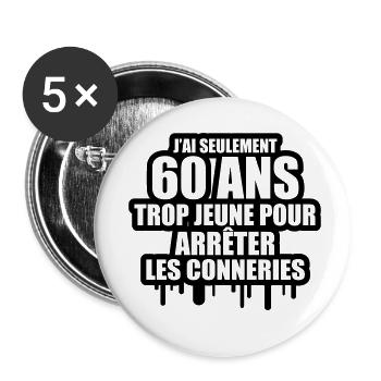 j'ai 60 ans trop jeune pour arrêter les conneries - Lot de 5 petits badges (25 mm) - blanc - Devant