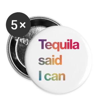 Tequila sagte ich kann - Buttons klein 25 mm (5er Pack) - Weiß - Vorne