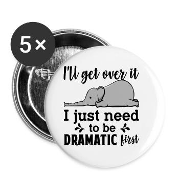 I'll Get Over It Just Need To Be Dramatic First - Buttons small 1''/25 mm (5-pack) - white - Front