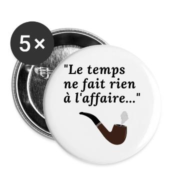 Le temps ne fait rien à l'affaire - Lot de 5 petits badges (25 mm) - blanc - Devant