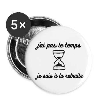 j'ai pas le temps je suis à la retraite - Lot de 5 petits badges (25 mm) - blanc - Devant