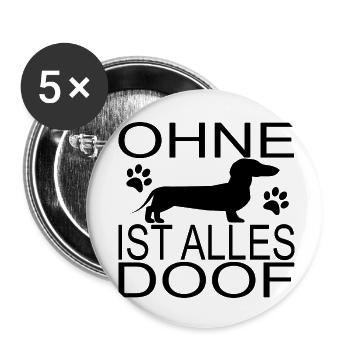 Ohne Dackel ist alles doof - Buttons klein 25 mm (5er Pack) - Weiß - Vorne