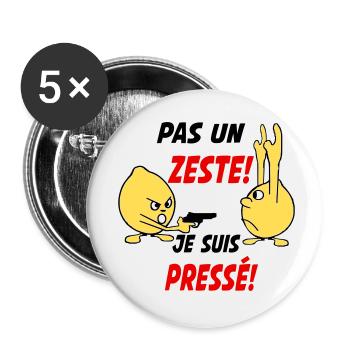 Pas un zeste je suis pressé! - Lot de 5 petits badges (25 mm) - blanc - Devant
