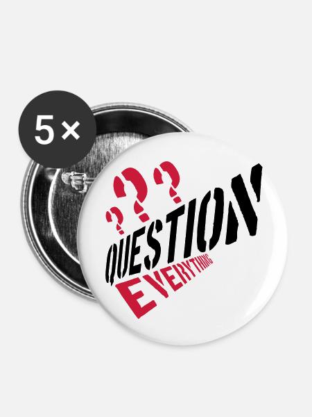 Verschwörung Question Everything - Buttons klein 25 mm (5er Pack) - Weiß