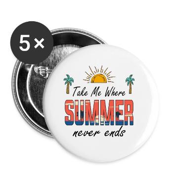 Nimm mich mit, wo der Sommer nie endet, Sommerstimmung, Sonne - Buttons klein 25 mm (5er Pack) - Weiß - Vorne