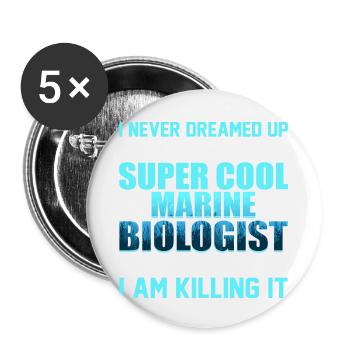 I Never Dreamed Up To Be A Super Cool Marine Biolo - Buttons klein 25 mm (5er Pack) - Weiß - Vorne