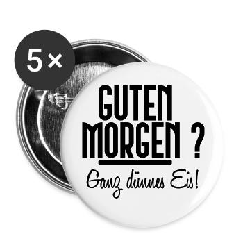 Guten Morgen? Ganz dünnes Eis! [black] - Buttons klein 25 mm (5er Pack) - Weiß - Vorne