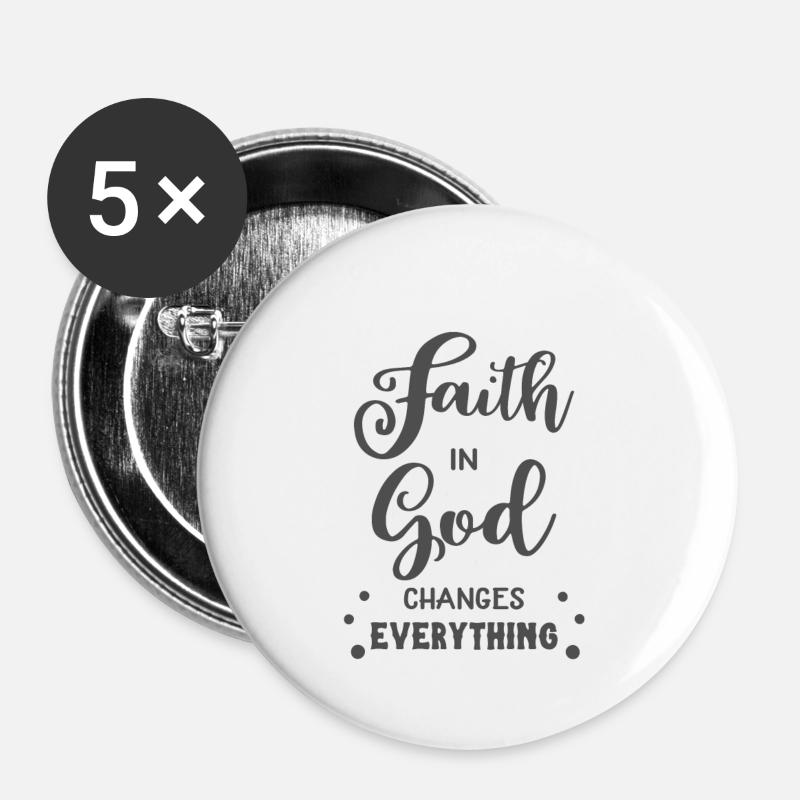 Christian Design Faith in God Changes Everything - Buttons small 1''/25 mm (5-pack) - white