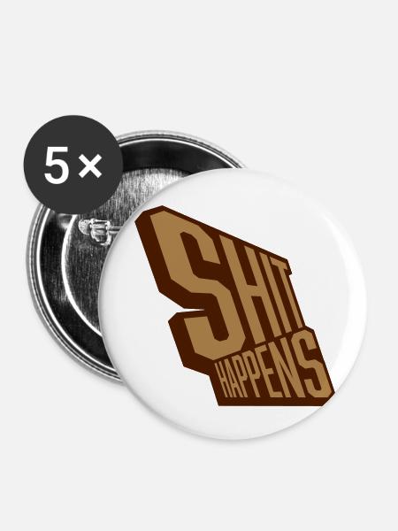 Shit happens relaxe Motto - Buttons klein 25 mm (5er Pack) - Weiß