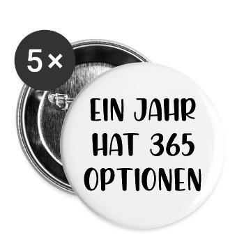 Ein Jahr hat 365 Optionen - Buttons klein 25 mm (5er Pack) - Weiß - Vorne