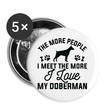 Je mehr Menschen ich treffe, desto mehr liebe ich meinen Dobermann - Buttons klein 25 mm (5er Pack) - Weiß - Vorne