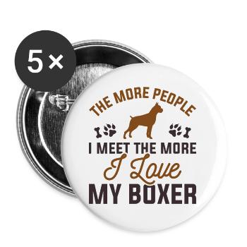 Je mehr Menschen ich treffe, desto mehr liebe ich meinen Boxer - Buttons klein 25 mm (5er Pack) - Weiß - Vorne