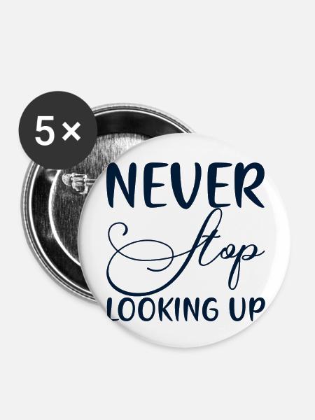 Never Stop Looking Up - Buttons klein 25 mm (5er Pack) - Weiß