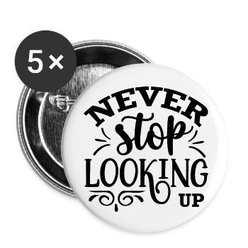 Never stop looking up - citation positive - Lot de 5 petits badges (25 mm) - blanc - Devant