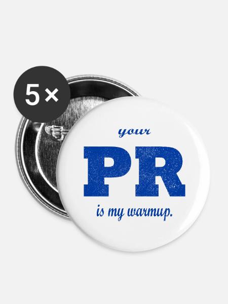 Your PR is my warmup. - Buttons klein 25 mm (5er Pack) - Weiß