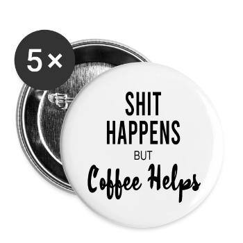 Scheiße passiert, aber Kaffee hilft - Buttons klein 25 mm (5er Pack) - Weiß - Vorne