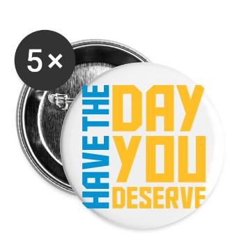 le jour que vous méritez - Lot de 5 petits badges (25 mm) - blanc - Devant