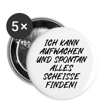 Ich kann aufwachen und spontan alle scheiße finden - Buttons klein 25 mm (5er Pack) - Weiß - Vorne