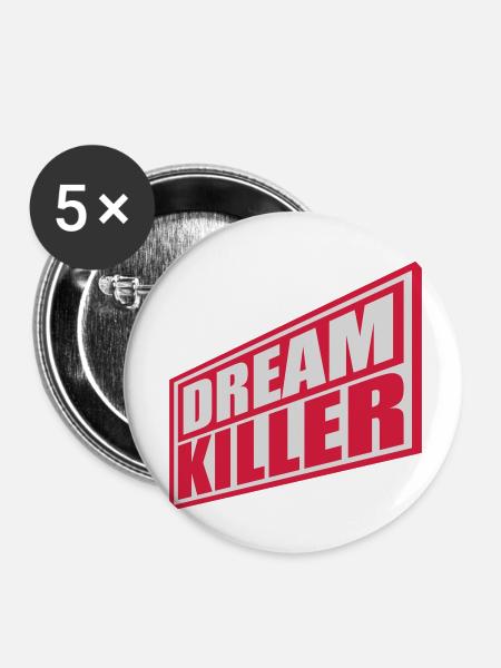 dream killer Pessimisten Zitat - Buttons klein 25 mm (5er Pack) - Weiß