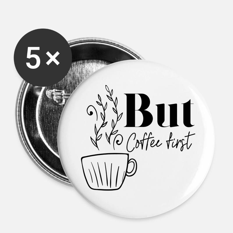 BUT COFFEE FIRST - Buttons small 1''/25 mm (5-pack) - white