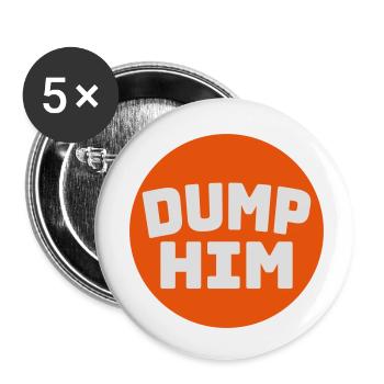 dump him Zitat Logo - Buttons klein 25 mm (5er Pack) - Weiß - Vorne