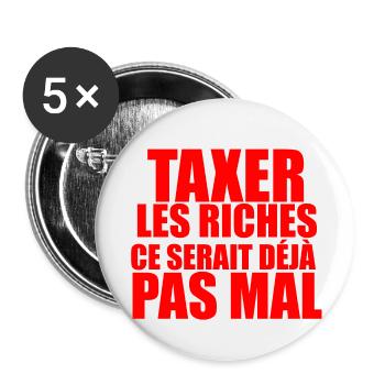 Taxer les riches, ce serait déjà pas mal - Lot de 5 petits badges (25 mm) - blanc - Devant