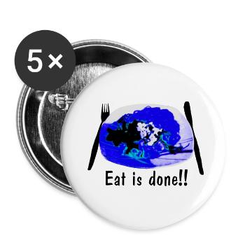 Eat is done!! (blau) - Buttons klein 25 mm (5er Pack) - Weiß - Vorne