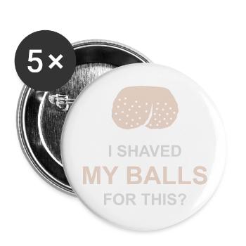 Je me suis rasé les couilles - Lot de 5 petits badges (25 mm) - blanc - Devant