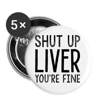 Halt die Klappe, Leber, es geht dir gut - Buttons klein 25 mm (5er Pack) - Weiß - Vorne