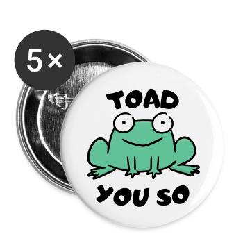 Toad You So. - Buttons small 1''/25 mm (5-pack) - white - Front