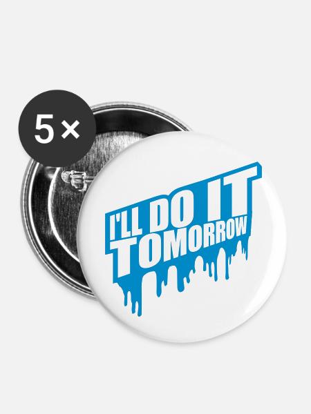do it tomorrow Zitat - Buttons klein 25 mm (5er Pack) - Weiß