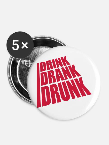 drink drank drunk Zitat - Buttons klein 25 mm (5er Pack) - Weiß