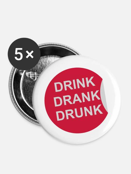 drink drank drunk Zitat - Buttons klein 25 mm (5er Pack) - Weiß